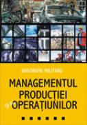 Managementul productiei si al operatiunilor - Gheorghe Militaru