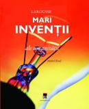 Mari inventii ale umanitatii - Michel Rival