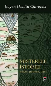 Misterele istoriei. religie, politica, bani - Eugen Ovidiu Chirovici