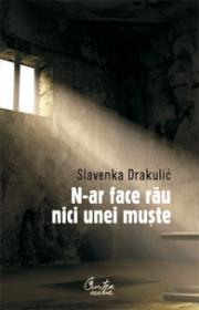 N-ar face rau nici unei muste - Slavenka Drakuli