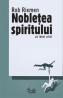 Nobletea spiritului - Un ideal uitat - Rob Riemen