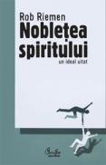 Nobletea spiritului - Un ideal uitat - Rob Riemen