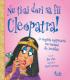 Nu ti-ai dori sa fii Cleopatra! - O regina egipteana nu tocmai de invidiat - Jim Pipe