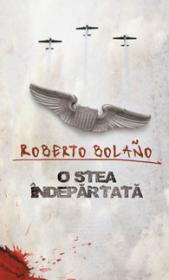 O stea indepartata - Roberto Bolano