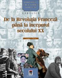 Personalitati care au schimbat istoria lumii. De la Revolutia Francezapana la inceputul secolului XX - Larousse
