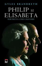 Philip si Elisabeta - Gyles Brandreth