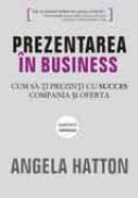 Prezentarea in business - Angela Hatton