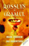 Rosslyn si graalul - Mark Oxbrow Ian Robertson
