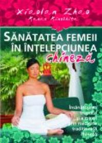 Sanatatea femeii in intelepciunea chineza - Xiaolan Zhao, Kanae Kinoshita