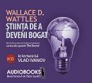 Stiinta de a deveni bogat (audio book) - Wallace D. Wattles