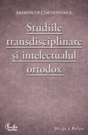 Studiile transdisciplinare si intelectualul ortodox. - Confruntarea stiintei si a studiilor contemporane in context traditionalist - Arhiepiscop Chrysostomos
