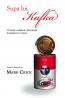 Supa lui Kafka. O istorie completa a literaturii in paisprezece retete - Mark Crick
