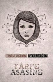 Tarfe asasine - Roberto Bolano
