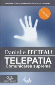 Telepatia. Comunicarea suprema - Danielle Fecteau