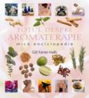Totul Despre Aromaterapie - Gill Farrer-Halls