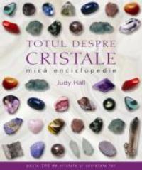 Totul Despre Cristale - Judy Hall