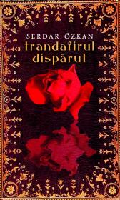 Trandafirul disparut - Serdar Ozkan