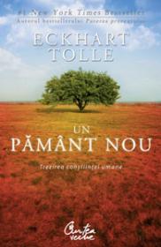 Un pamant nou - Trezirea constiintei umane - Editia a II-a - Eckhart Tolle