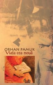 Viata cea noua - Editia a III-a - Orhan Pamuk