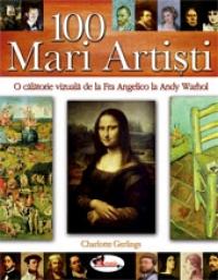 100 Mari Artisti. O calatorie vizuala de la Fra Angelico la Andy Warhol - Charlotte Gerlings