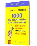1000 de momente ale uituceniei - Tom Friedman