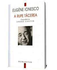 A rupe tacerea - Eugene Ionesco