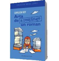 Arta de a respinge un roman - Camilien Roy
