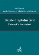 Bazele dreptului civil. Volumul V. Succesiuni - Coordonatori: Ion Dogaru, Vasile Stanescu, Maria Marieta Soreata
