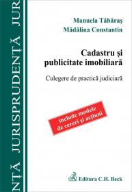 Cadastru si publicitate imobiliara. Culegere de practica judiciara - Constantin Madalina , Tabaras Manuela