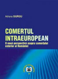 Comertul intraeuropean. O noua perspectiva asupra comertului exterior al Romaniei - Adriana Giurgiu
