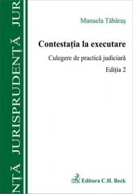 Contestatia la executare. Culegere de practica judiciara. Editia 2 - Tabaras Manuela