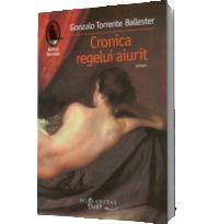 Cronica regelui aiurit - Gonzalo Torrente Ballester