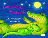 Cum Iubeste Mami Puiul? - Leslie Kimmelman, Lisa McCue