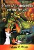 Cum sa te descurci cu un dragon - Patricia C. Wrede