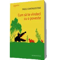 Cum sa te vindeci cu o poveste - Paola Santagostino