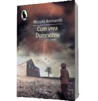 Cum vrea Dumnezeu - Niccolo Ammaniti