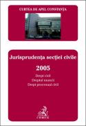 Curtea de Apel Constanta. Buletinul jurisprudentei. Jurisprudenta sectiei civile 2005. Drept civil si dreptul muncii, drept procesual civil - Curtea de Apel Constanta