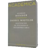 Dansul mastilor, Nietzsche si filozofia interpretarii - George Bondor
