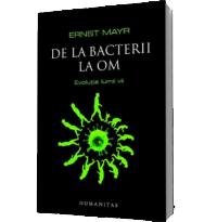 De la bacterii la om. Evolutia lumii vii - Ernst Mayr
