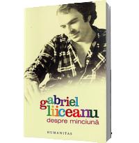 Despre minciuna - Gabriel Liiceanu