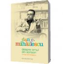 Despre omul din scrisori. Mihai Eminescu - Dan C. Mihailescu