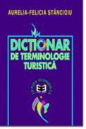 Dictionar de terminologie turistica - Aurelia Felicia Stancioiu