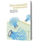 Discernamantul modernizarii - Horia-Roman Patapievici