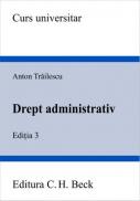 Drept administrativ. Editia 3 - Trailescu Anton