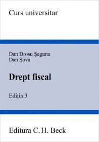 Drept fiscal. Editia 3 - Sova Dan , Saguna Dan Drosu