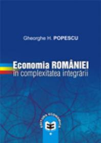 Economia Romaniei in complexitatea integrarii - Gheorghe H. Popescu