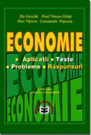 Economie - Aplicatii, teste, probleme, raspunsuri Ed.V - Ilie Gavrila , Paul Tanase Ghita , Dan Nitescu , Constantin Popescu