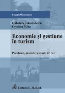 Economie si gestiune in turism. Probleme, proiecte si studii de caz - Cristina Micu , Stanciulescu Gabriela