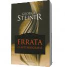Errata. O autobiografie - George Steiner