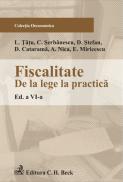 Fiscalitate: de la lege la practica. Editia a VI-a - Miricescu Emilian , Nica Adrian , Catarama D. , Stefan D. , Serbanescu Cosmin , Tatu Lucian